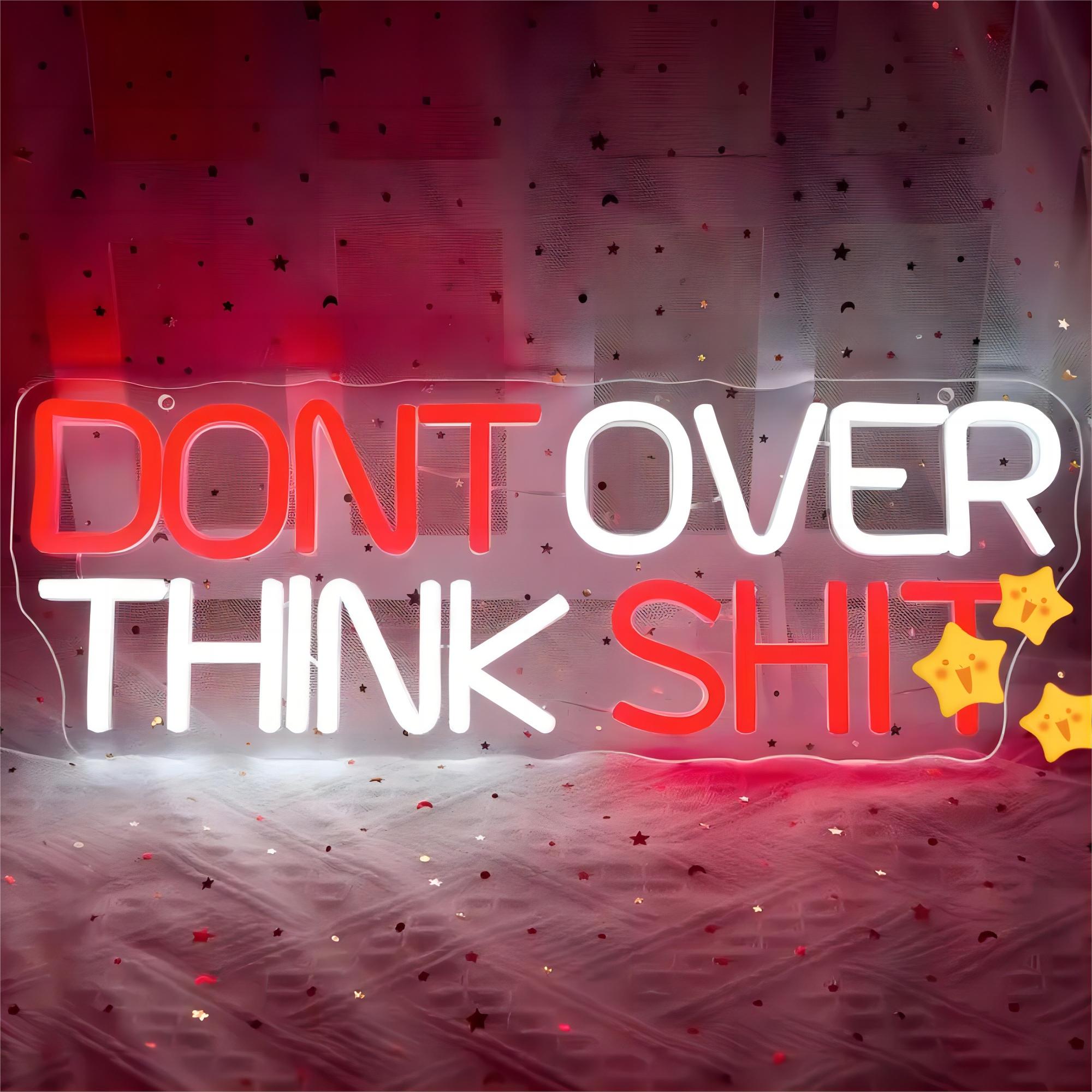 Don't Overthink Shit Neon Sign | LED Light