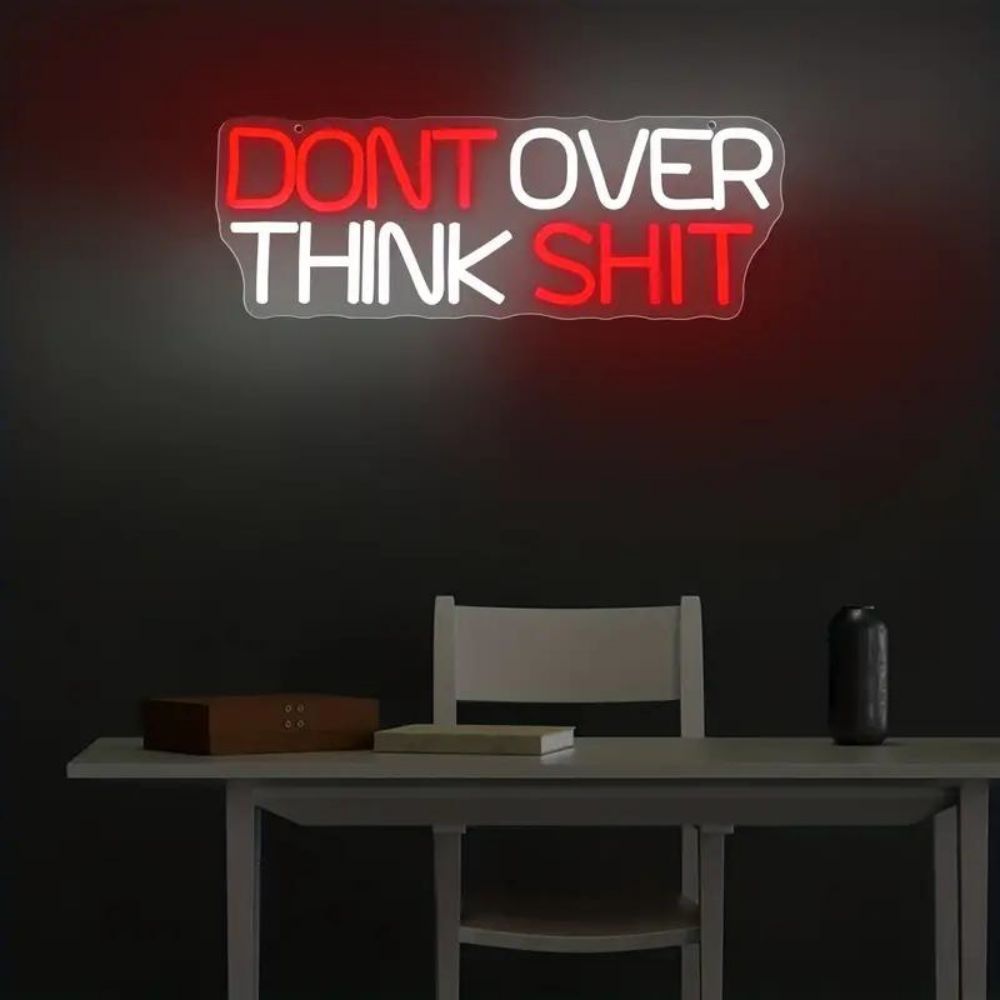 LED Neon Sign - Don't Over Think Shit