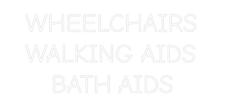 Custom neon sign for wheelchairs, walking aids, and bath aids