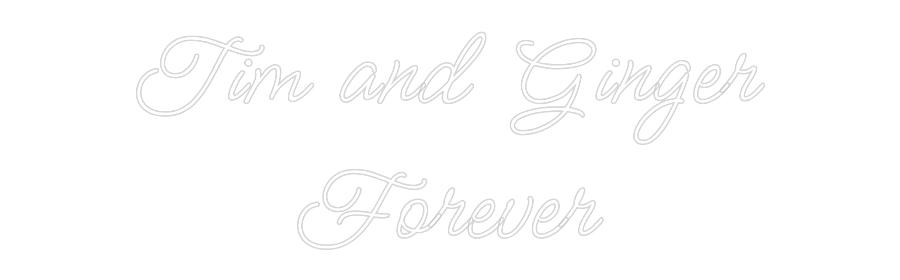 Neon sign 'Tim and Ginger Forever'