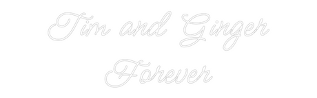 Neon sign 'Tim and Ginger Forever'