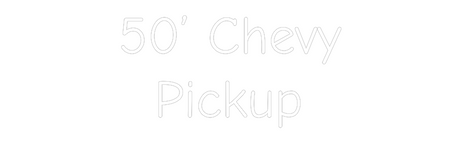 Custom 50' Chevy Pickup neon sign outline in white, perfect for indoor wall mounting.