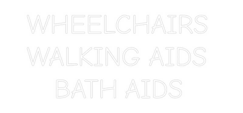 Custom neon sign for wheelchairs, walking aids, and bath aids