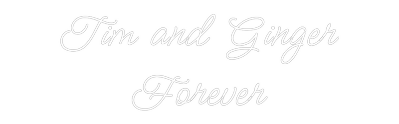 Neon sign 'Tim and Ginger Forever'