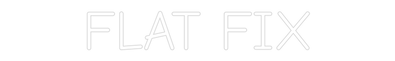 Custom neon sign FLAT FIX in white outline