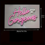 "Hello Gorgeous" neon sign dimensions: 14.2"x9.1".