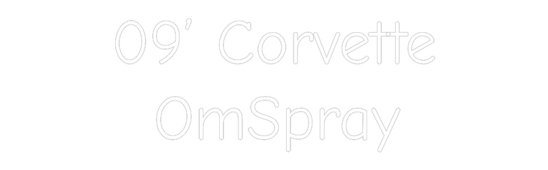 09' Corvette OmSpray neon light design, perfect for wall mounting. Custom neon sign in Comics font.